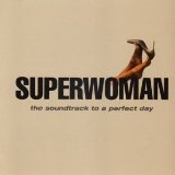 SUPERWOMAN-SOUNDTRACK TO A PERFECT DAY