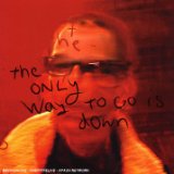 ONLY WAY TO GO IS DOWN