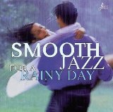 SMOOTH JAZZ FOR A RAINY DAY