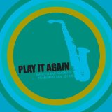 PLAY IT AGAIN(SMOOTH JAZZ SAX FAVOURITES)