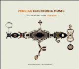 PERSIAN ELECTRONIC MUSIC 1966-2006