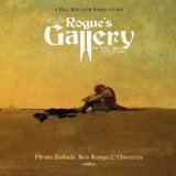 ROGUE'S GALLERY: PIRATE BALLADS, SEA SONGS, & CHANTEYS