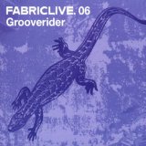 FABRIC LIVE 06 / GROOVERIDER