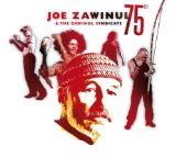 JOE ZAWINUL 75TH (LTD)