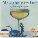 MAKE THE PARTY LAST/25 PARTY GREATS/