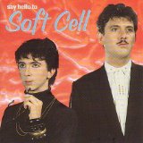 SAY HELLO TO SOFT CELL(16 TRACKS,FROM 1981-1984)