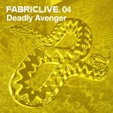 FABRIC LIVE 04 / DEADLY AVENGER