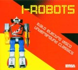 I-ROBOTS/ITALO ELECTRO DISCO