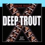 DEEP TROUT(EARLY YEARS OF WALTER TROUT)
