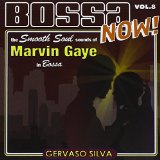 SMOOTH SOUNDS OF MARVIN GAYE IN BOSSA
