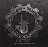 BACHMAN TURNER OVERDRIVE 40TH ANNIVERSARY