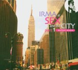 IRMA AT SEX & AT THE CITY