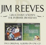 GIRLS I HAVE KNOWN/INTIMATE JIM REEVES