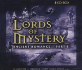 LORDS OF MYSTERY/ ANCIENT ROMANCE-PART 2