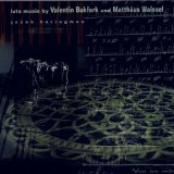 LUTE MUSIC BY VALENTIN BAKFARK AND MATTHAUS WAISSEL