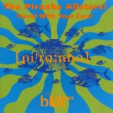 PIRANHA ALLSTARS ! TRAVEL WITH YOUR EARS!