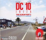 DC 10 IBIZA/THE ALBUM PART-II