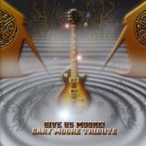 GIVE US MOORE! GARY MOORE TRIBUTE