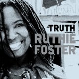 TRUTH ACCORDING TO RUTHIE FOSTER