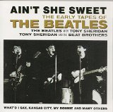 AIN'T SHE SWEET/ EARLY TAPES OF BEATLES