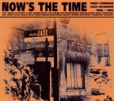 NOW'S THE TIME - DEEP GERMAN JAZZ GROOVES 1956-1965