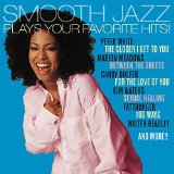 SMOOTH JAZZ PLAYS YOUR FAVORITE HITS