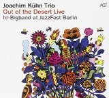 OUT OF THE DESERT LIVE AT JAZZFEST BERLIN