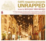 CAFE MAGAZINE PRES. :UNRAPPED ACRO JAZZ LABORATORIES